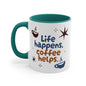 Life happens, coffee helps 11oz Accent Mug