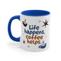 Life happens, coffee helps 11oz Accent Mug